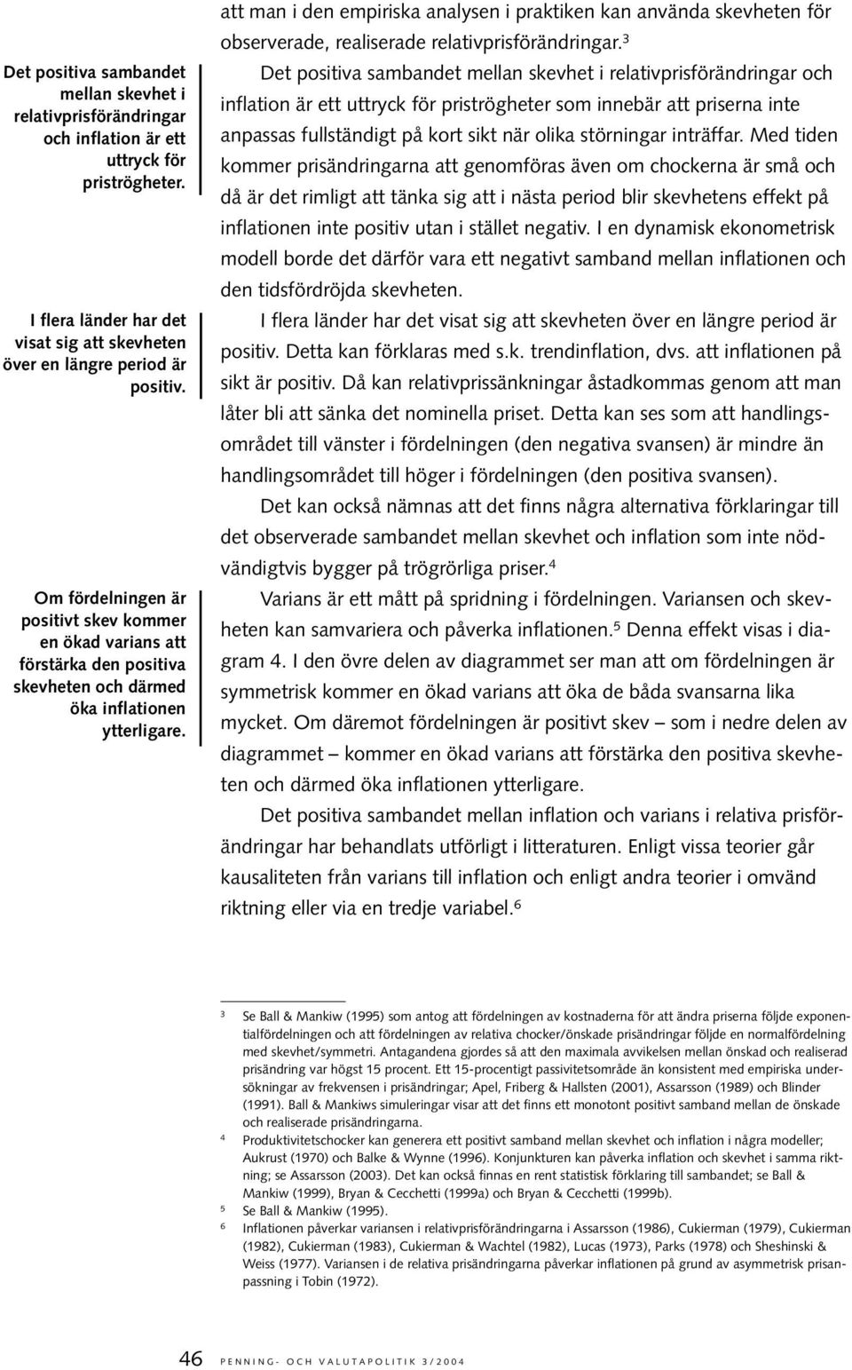 a man i den empiriska analysen i prakiken kan använda skevheen för observerade, realiserade relaivprisförändringar.