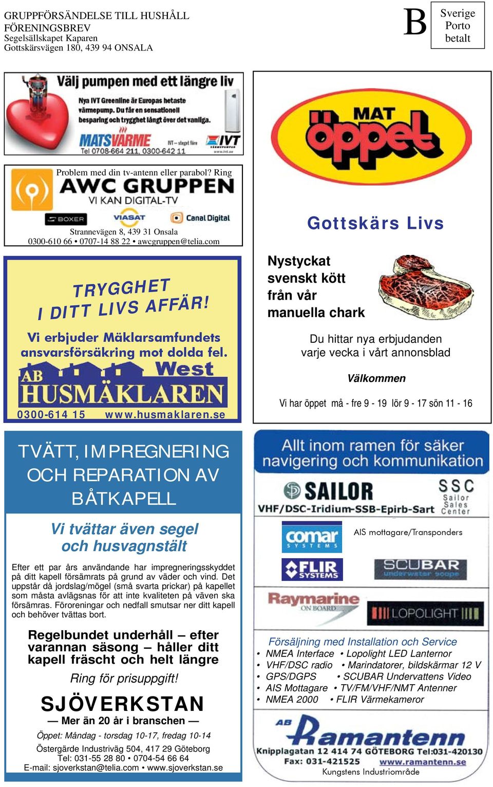 Gottskärs Livs Nystyckat svenskt kött från vår manuella chark Du hittar nya erbjudanden varje vecka i vårt annonsblad Välkommen 0300-614 15 www.husmaklaren.