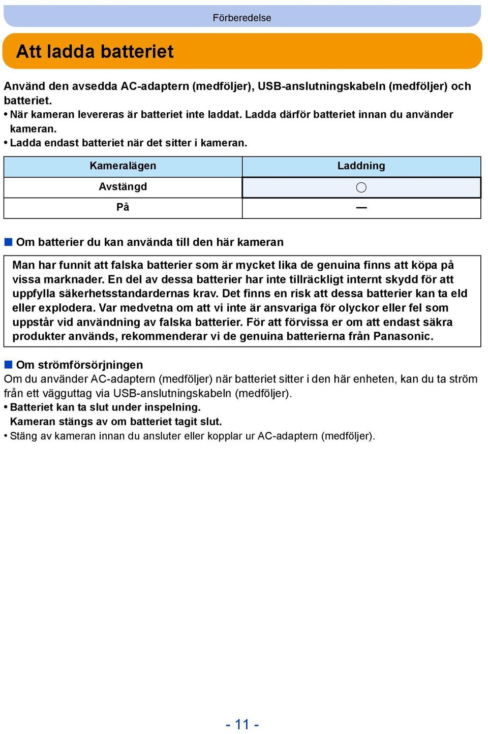 Kameralägen Avstängd Laddning På Om batterier du kan använda till den här kameran Man har funnit att falska batterier som är mycket lika de genuina finns att köpa på vissa marknader.