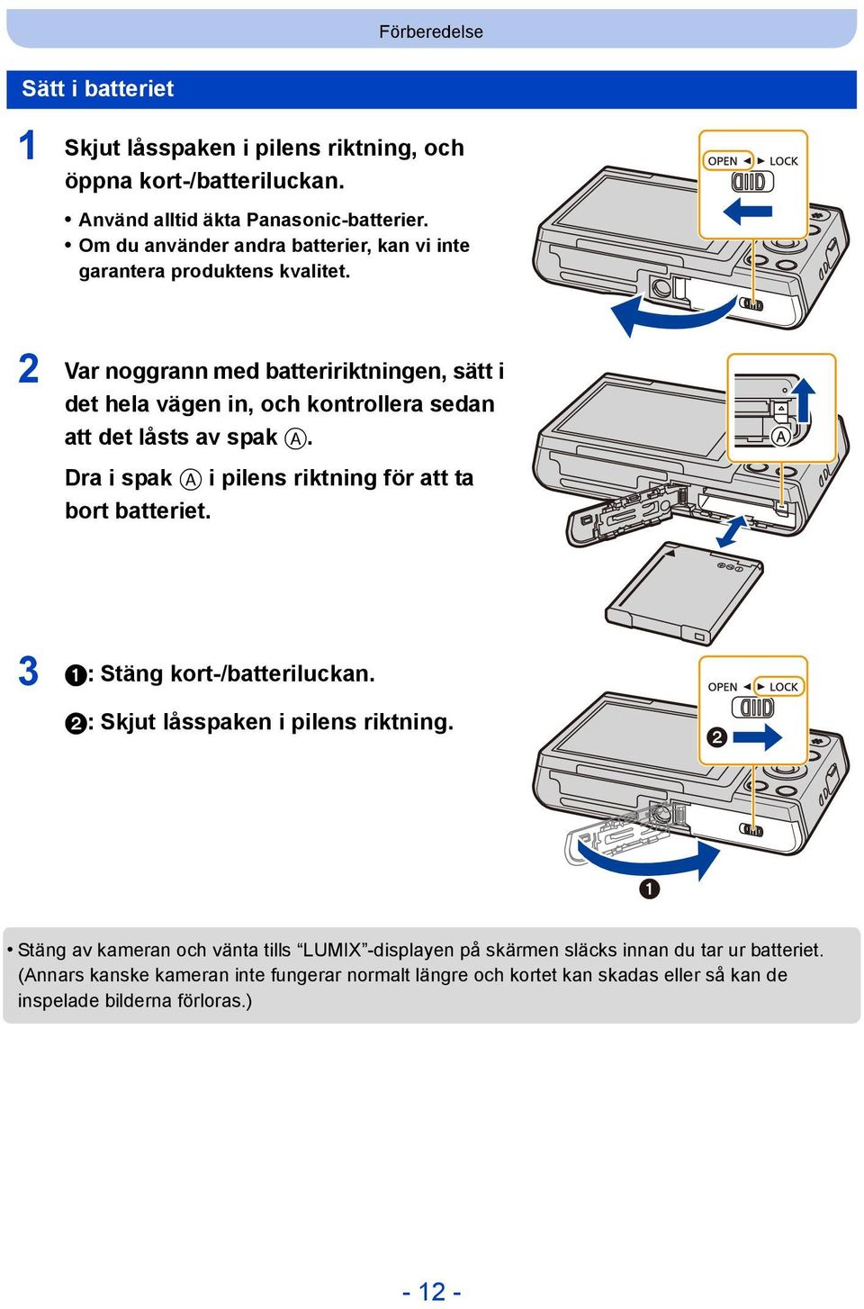 2 Var noggrann med batteririktningen, sätt i det hela vägen in, och kontrollera sedan att det låsts av spak A. Dra i spak A i pilens riktning för att ta bort batteriet.