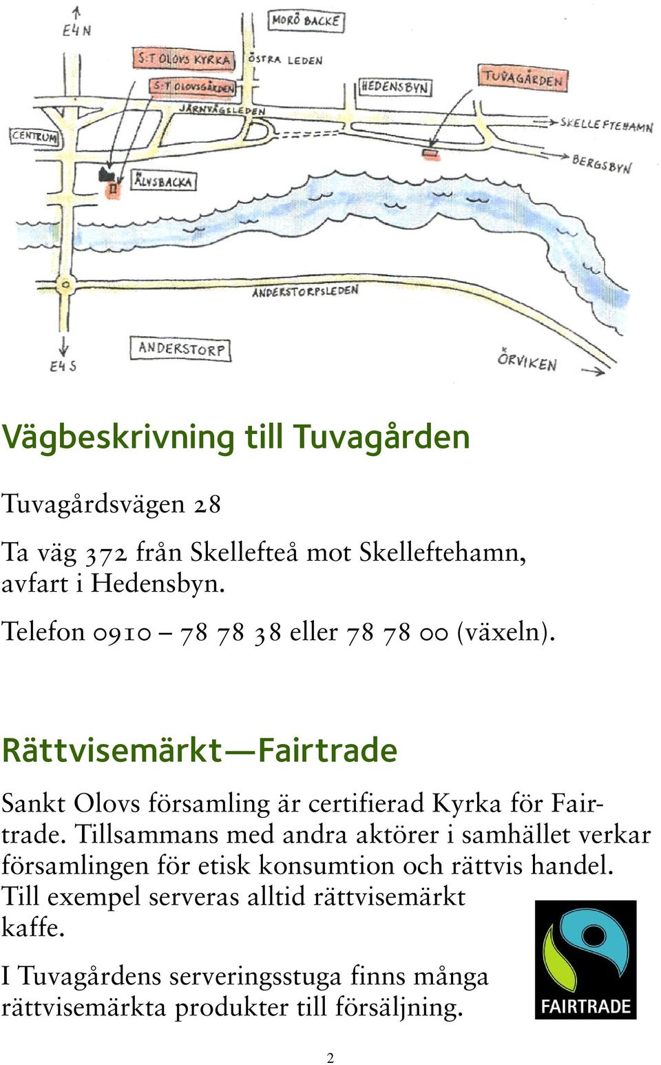 Rättvisemärkt Fairtrade Sankt Olovs församling är certifierad Kyrka för Fairtrade.