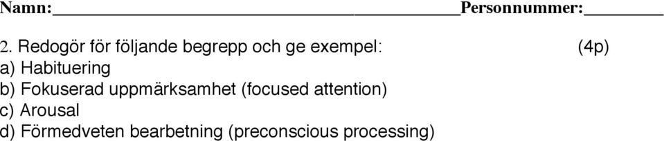 uppmärksamhet (focused attention) c) Arousal