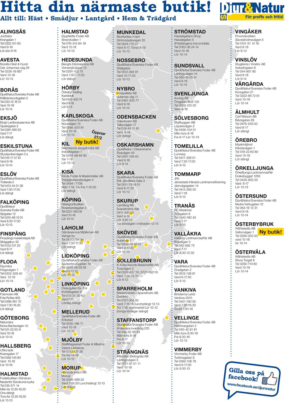 Källbäcksrydsgatan 2 Tel 033-15 18 31 eksjö Eksjö Lantbruksservice AB Gjuterigatan 2 Tel 0381-390 20 Vard 7-17 Eskilstuna Styckjunkarvägen 2 a Tel 016-17 57 61 Eslöv Trollenäs 5 Tel 0413-54 51 28