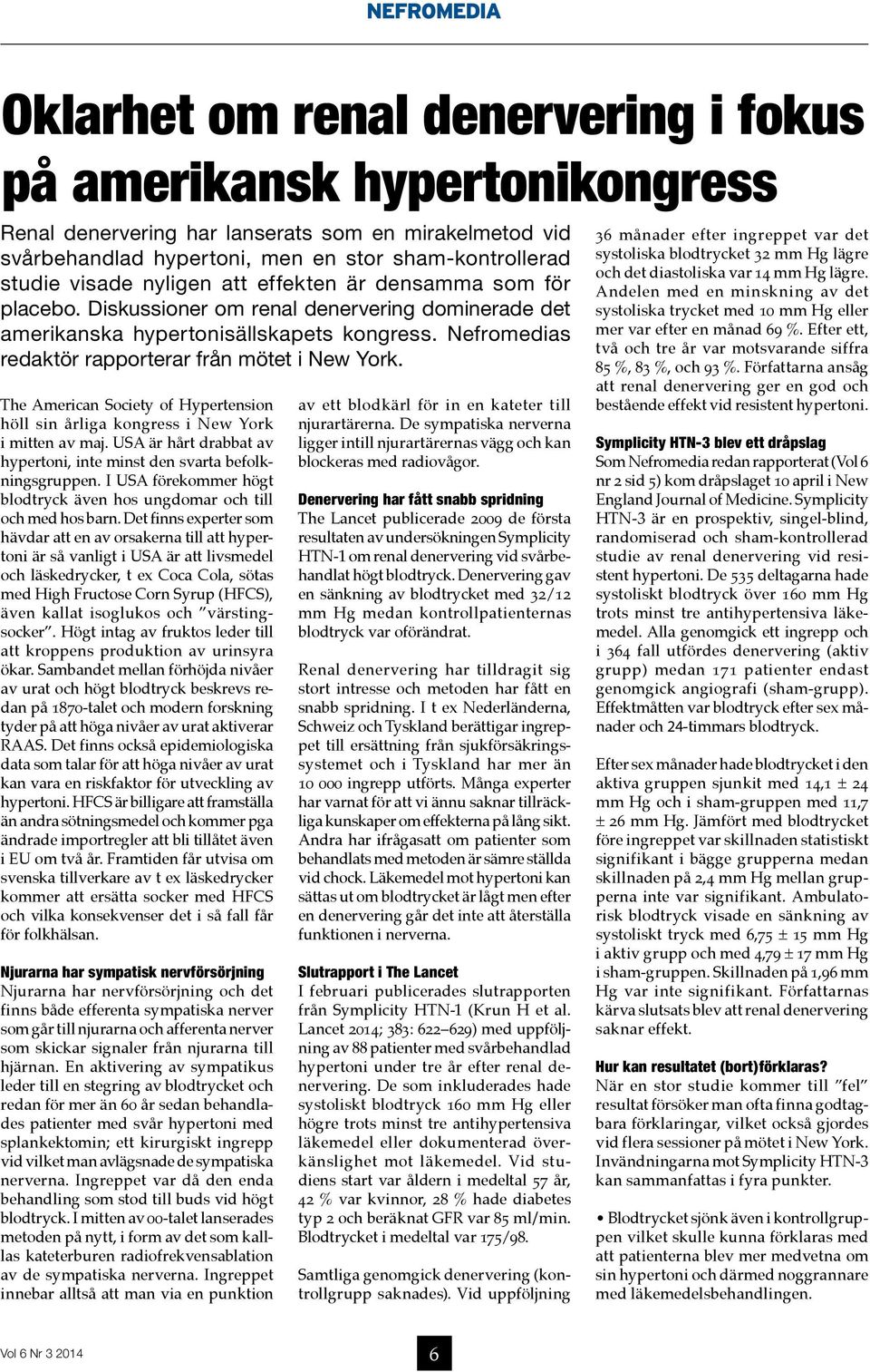 The American Society of Hypertension höll sin årliga kongress i New York i mitten av maj. USA är hårt drabbat av hypertoni, inte minst den svarta befolkningsgruppen.