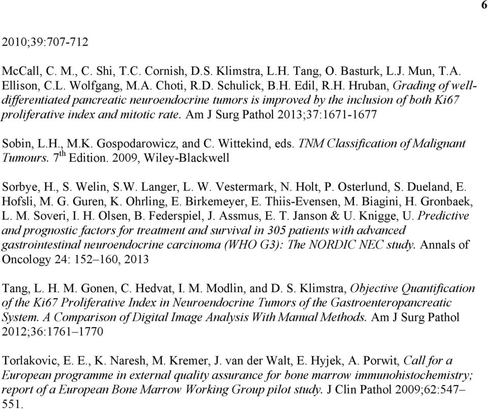 Edil, R.H. Hruban, Grading of welldifferentiated pancreatic neuroendocrine tumors is improved by the inclusion of both Ki67 proliferative index and mitotic rate.