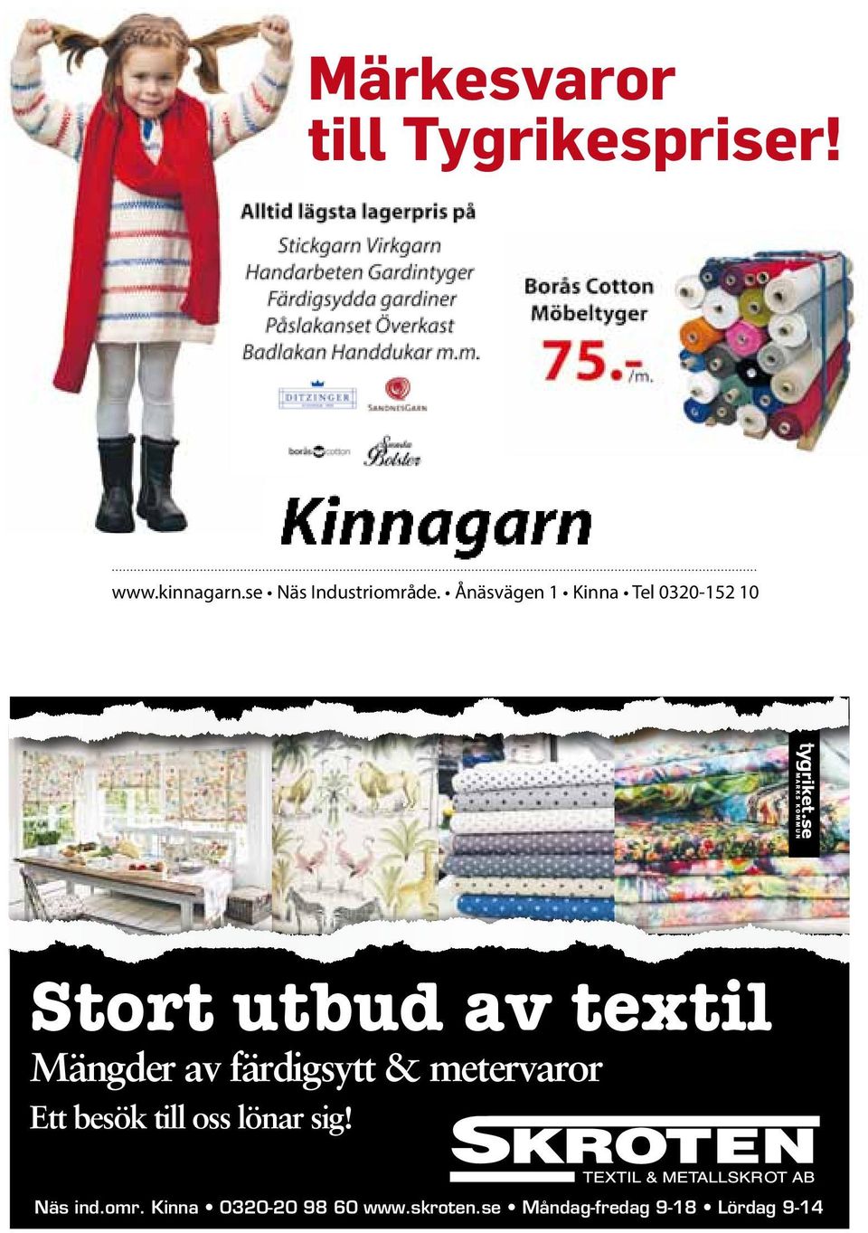 Ånäsvägen 1 Kinna Tel 0320-152 10 Stort utbud av textil Mängder av färdigsytt &