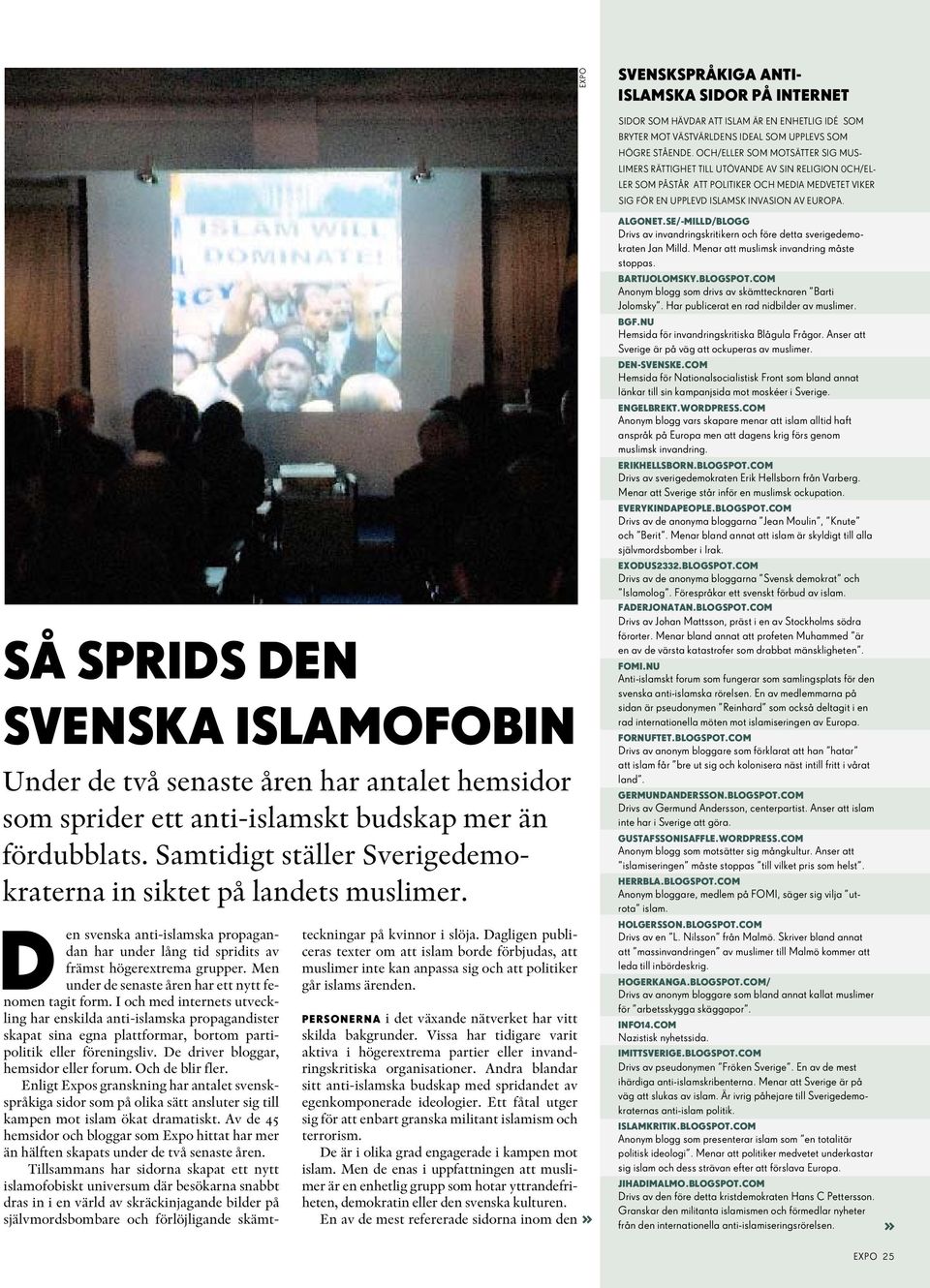 så sprids den svenska islamofobin Under de två senaste åren har antalet hemsidor som sprider ett anti-islamskt budskap mer än fördubblats.