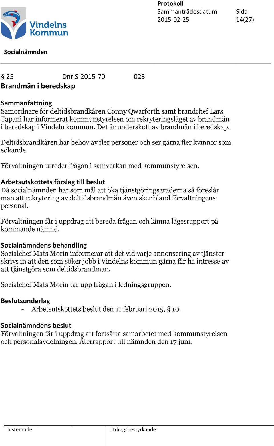 Förvaltningen utreder frågan i samverkan med kommunstyrelsen.