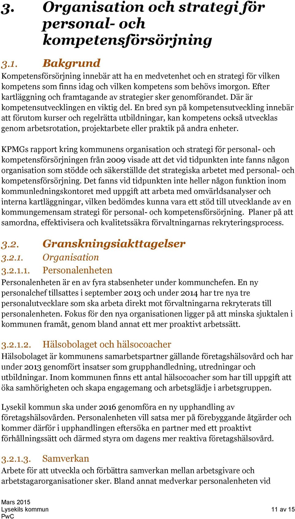 Efter kartläggning och framtagande av strategier sker genomförandet. Där är kompetensutvecklingen en viktig del.