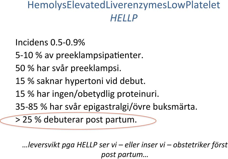 15 % saknar hypertoni vid debut. 15 % har ingen/obetydlig proteinuri.