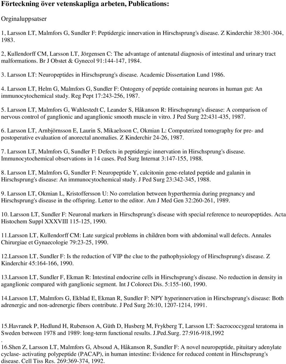 Larsson LT: Neuropeptides in Hirschsprung's disease. Academic Dissertation Lund 1986. 4.