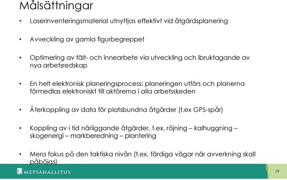 elektroniskt till aktörerna i alla arbetsskeden Återkoppling av data för platsbundna åtgärder (t.