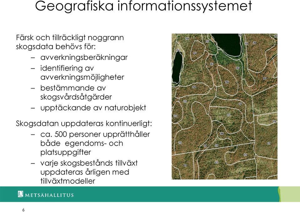 179 180 Skogsdatan uppdateras kontinuerligt: ca.