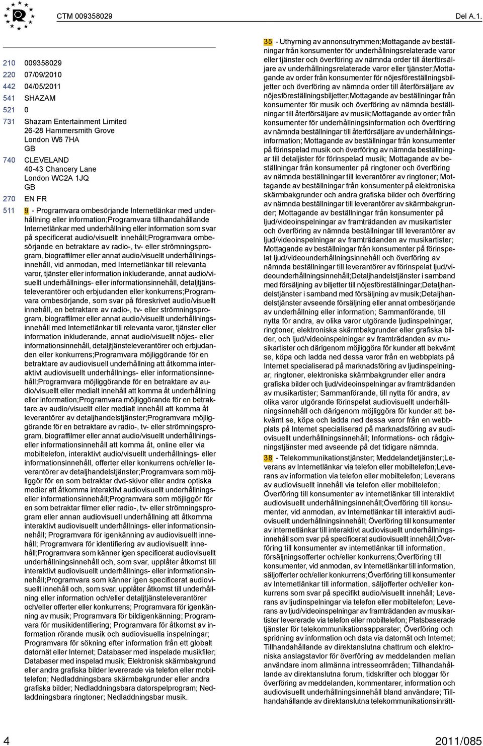 underhållning eller information;programvara tillhandahållande Internetlänkar med underhållning eller information som svar på specificerat audio/visuellt innehåll;programvara ombesörjande en