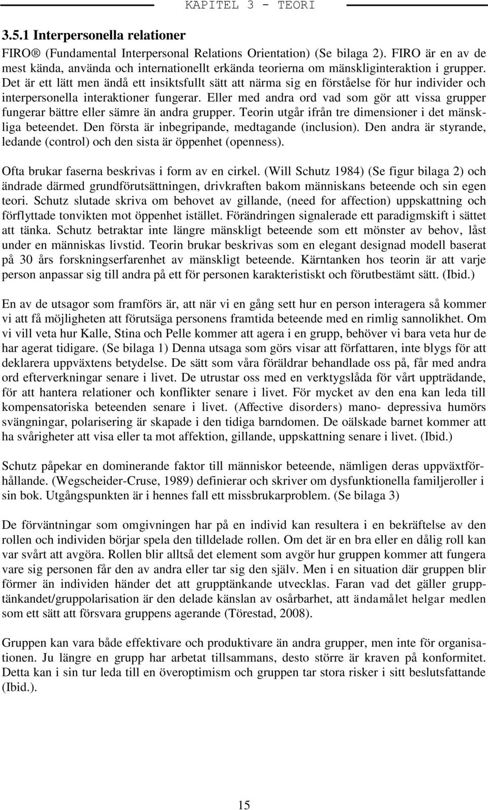 Det är ett lätt men ändå ett insiktsfullt sätt att närma sig en förståelse för hur individer och interpersonella interaktioner fungerar.