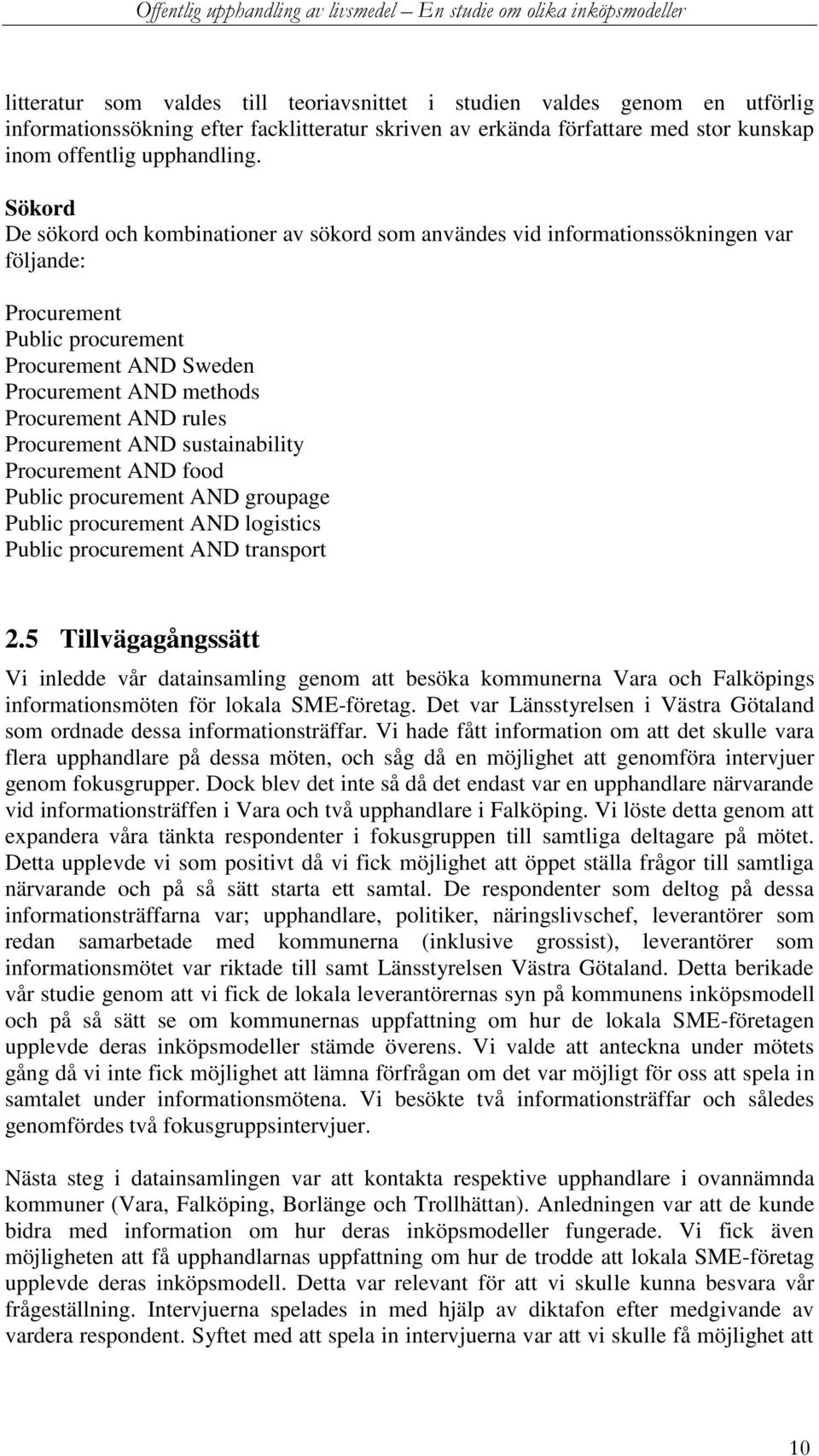 Procurement AND sustainability Procurement AND food Public procurement AND groupage Public procurement AND logistics Public procurement AND transport 2.