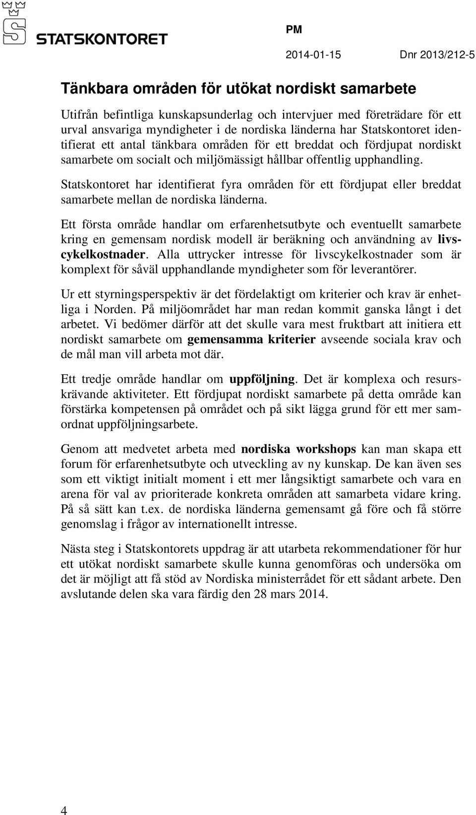 Statskontoret har identifierat fyra områden för ett fördjupat eller breddat samarbete mellan de nordiska länderna.