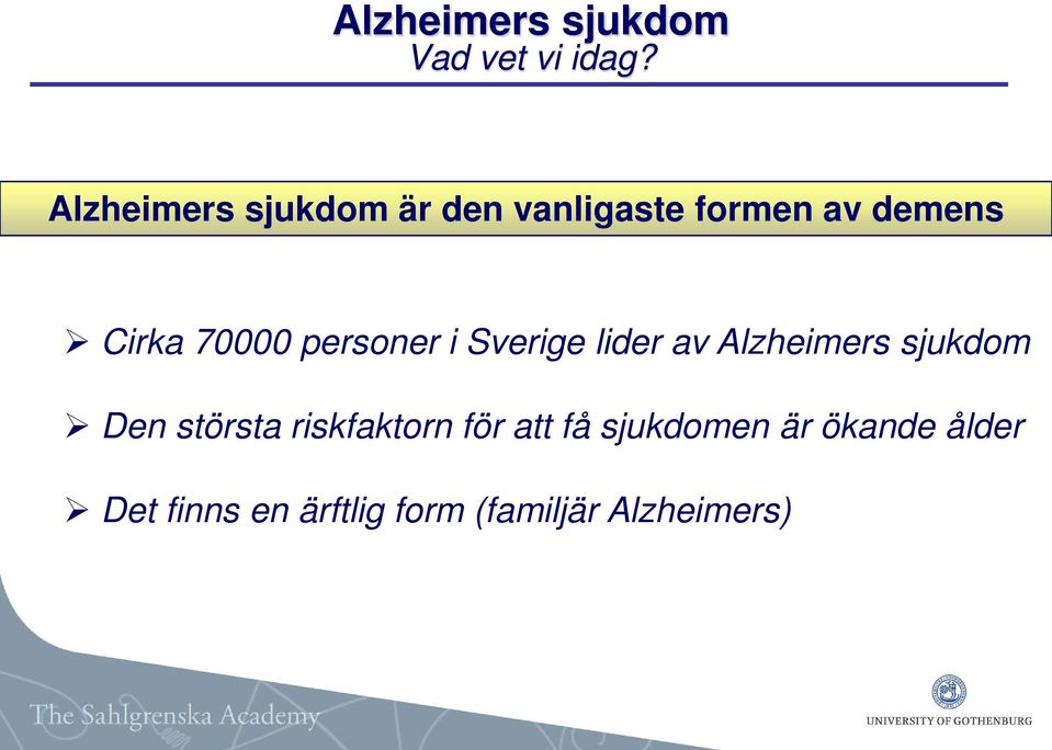 70000 personer i Sverige lider av Alzheimers sjukdom Den största