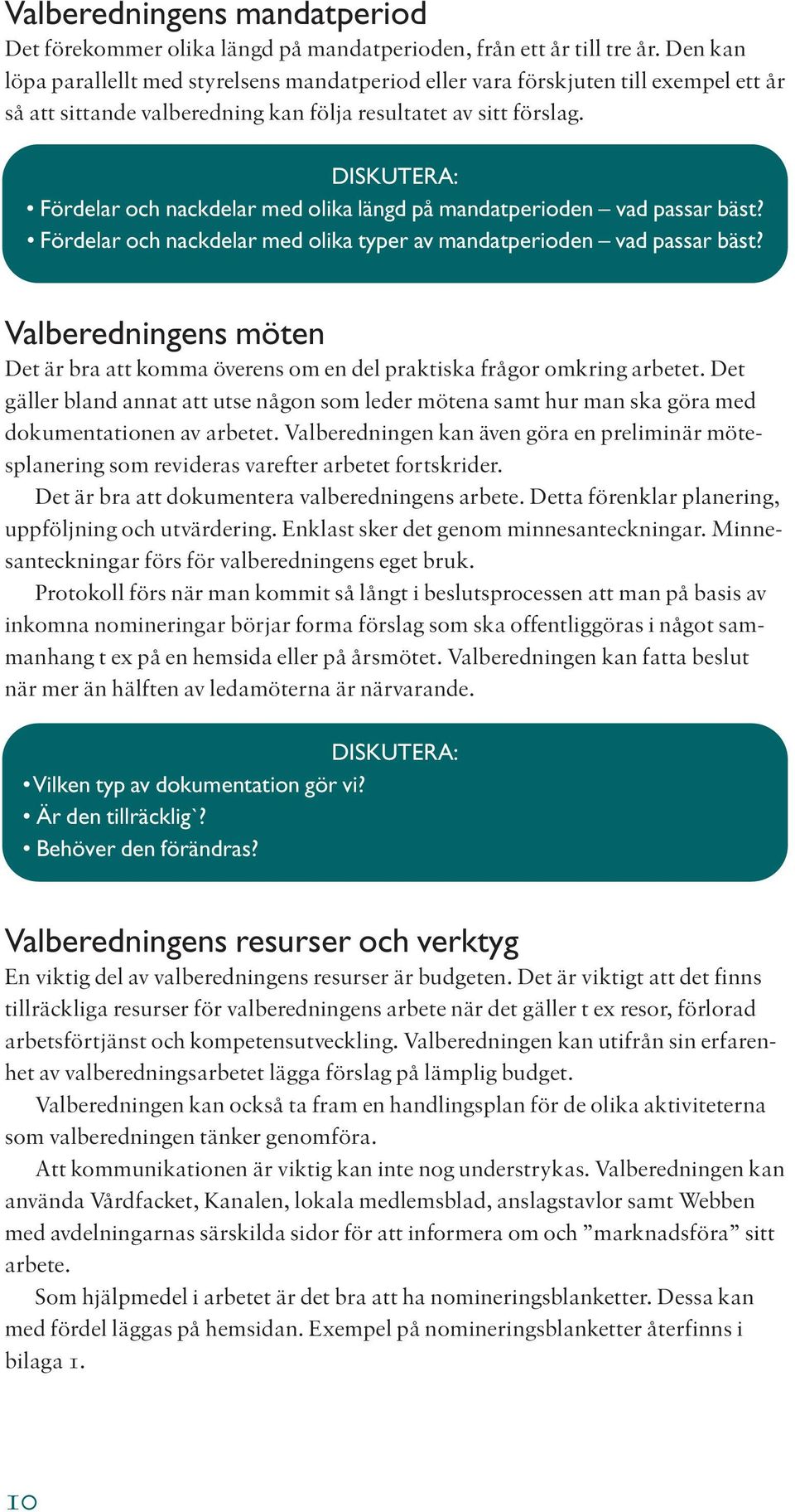 DISKUTERA: Fördelar och nackdelar med olika längd på mandatperioden vad passar bäst? Fördelar och nackdelar med olika typer av mandatperioden vad passar bäst?