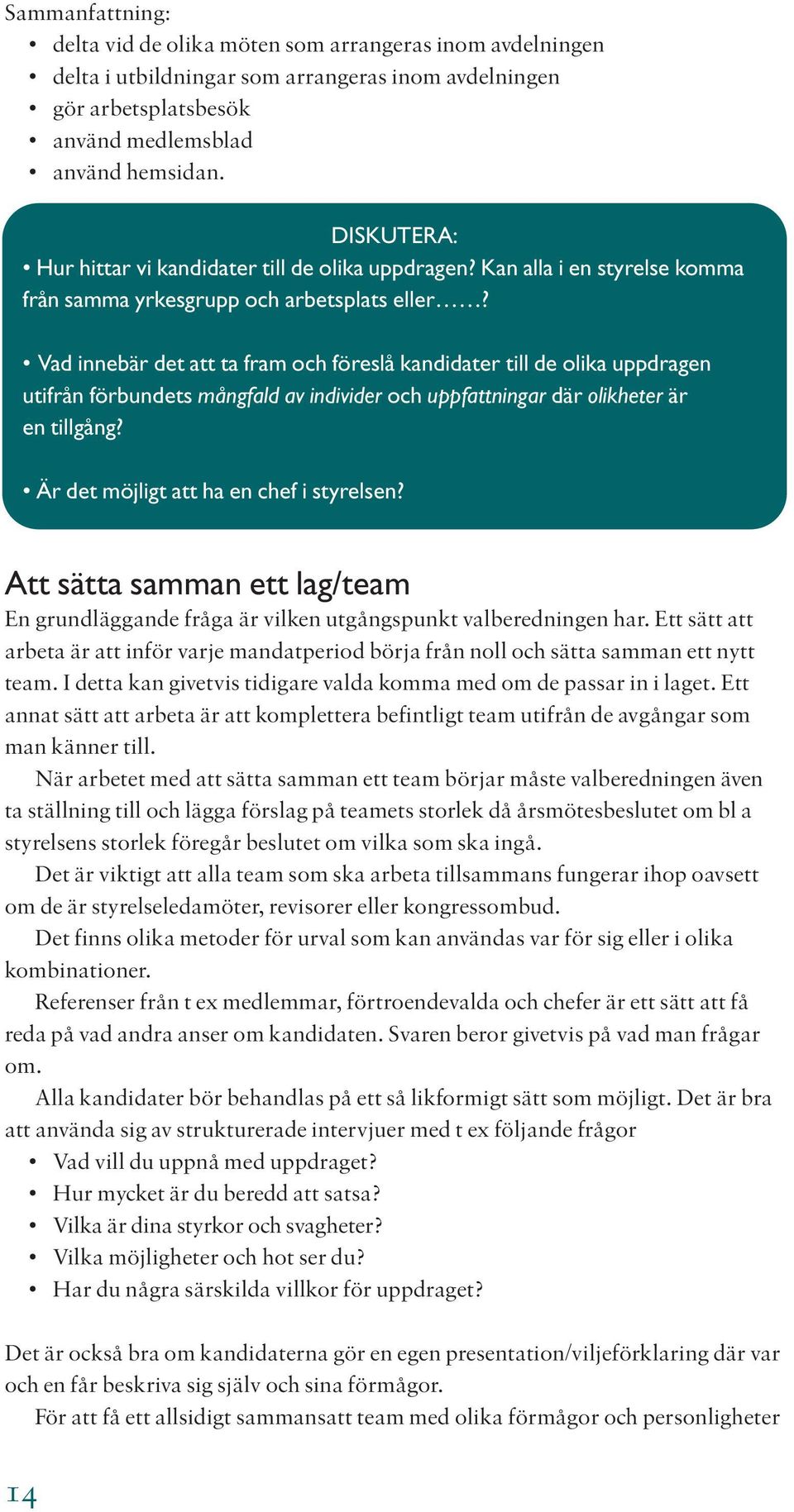 Vad innebär det att ta fram och föreslå kandidater till de olika uppdragen utifrån förbundets mångfald av individer och uppfattningar där olikheter är en tillgång?