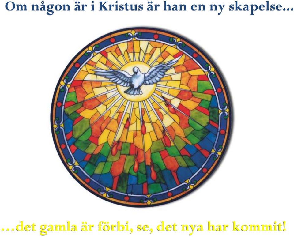 .. det gamla är förbi,