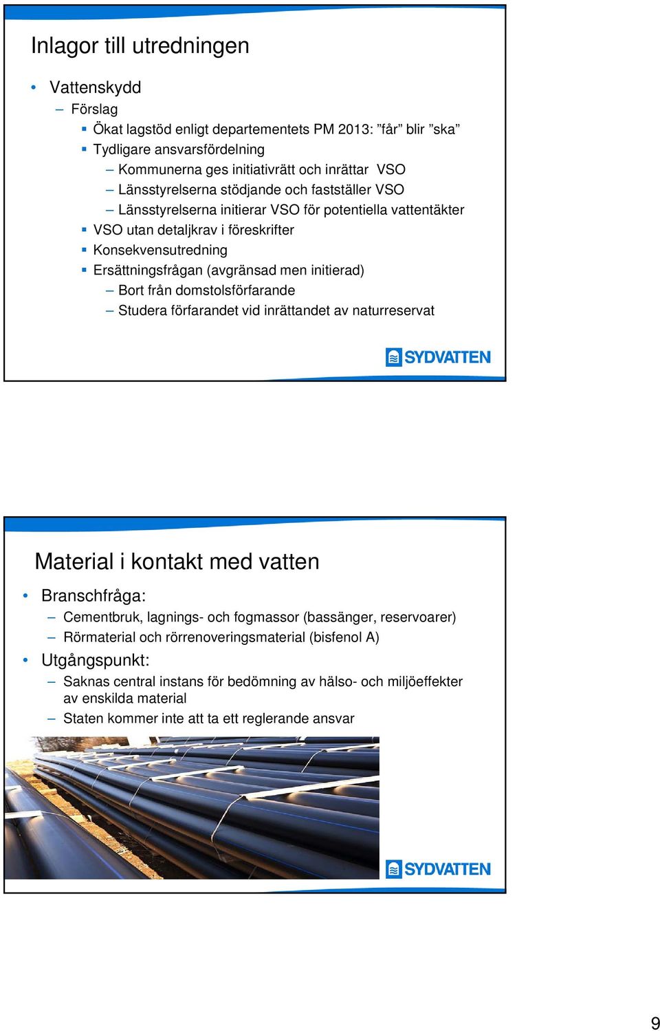 Bort från domstolsförfarande Studera förfarandet vid inrättandet av naturreservat Material i kontakt med vatten Branschfråga: Cementbruk, lagnings- och fogmassor (bassänger, reservoarer)