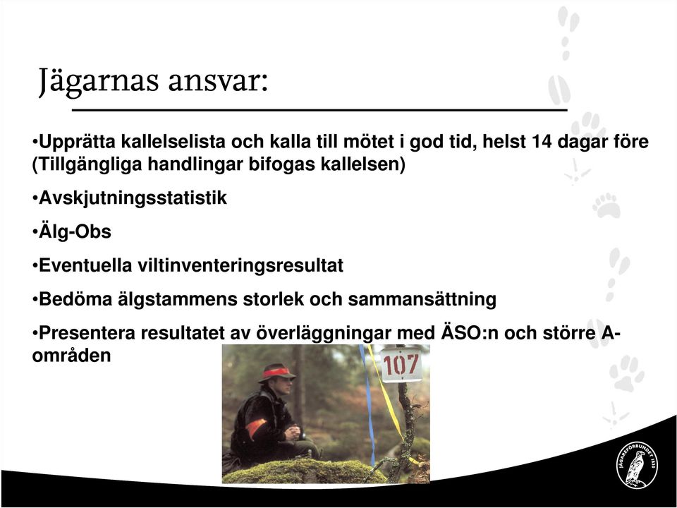 Älg-Obs Eventuella viltinventeringsresultat Bedöma älgstammens storlek och