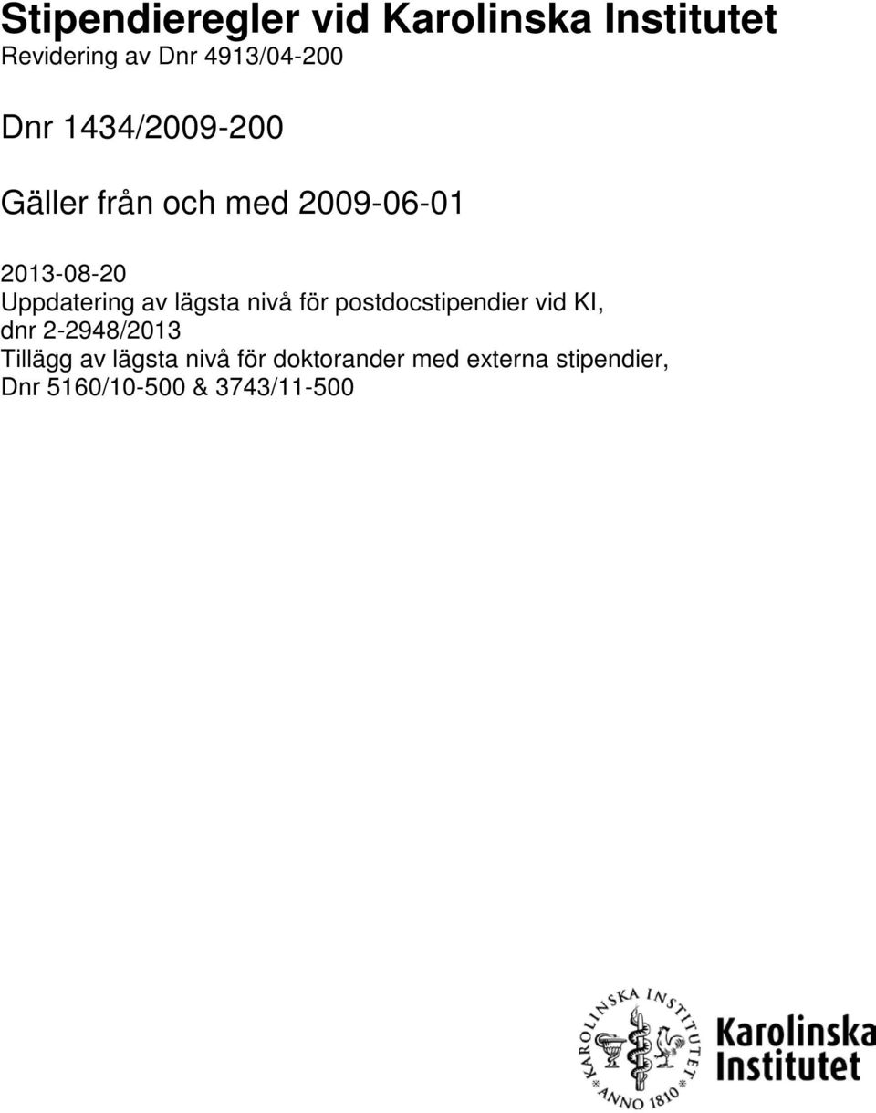 lägsta nivå för postdocstipendier vid KI, dnr 2-2948/2013 Tillägg av