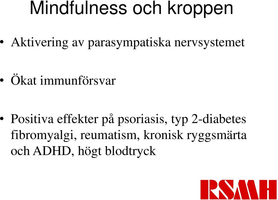 Positiva effekter på psoriasis, typ 2-diabetes