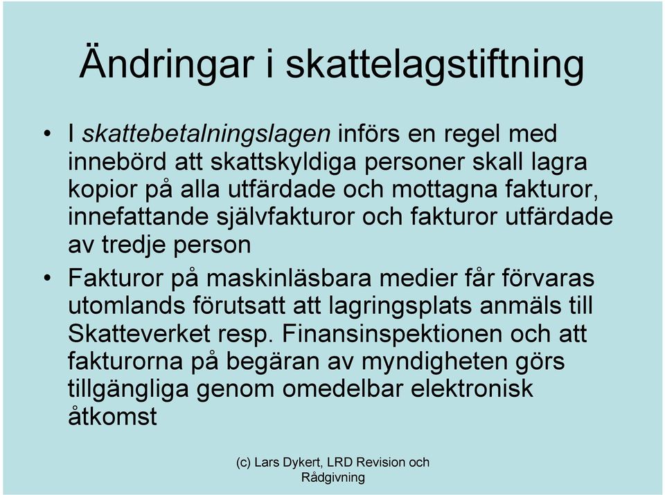 person Fakturor på maskinläsbara medier får förvaras utomlands förutsatt att lagringsplats anmäls till Skatteverket