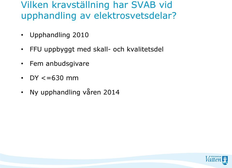 Upphandling 2010 FFU uppbyggt med skall- och