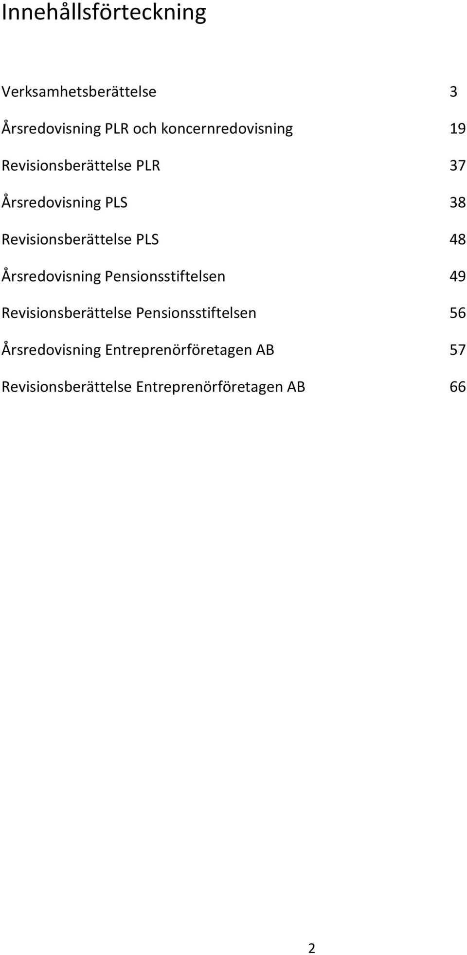 Revisionsberättelse PLS 48 Årsredovisning Pensionsstiftelsen 49 Revisionsberättelse