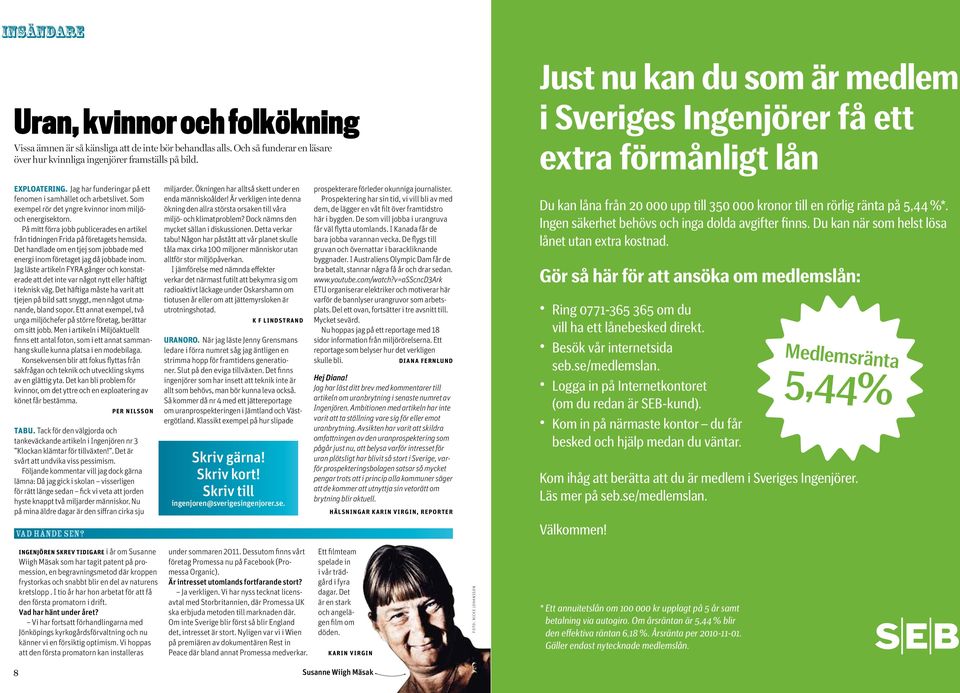 På mitt förra jobb publicerades en artikel från tidningen Frida på företagets hemsida. Det handlade om en tjej som jobbade med energi inom företaget jag då jobbade inom.