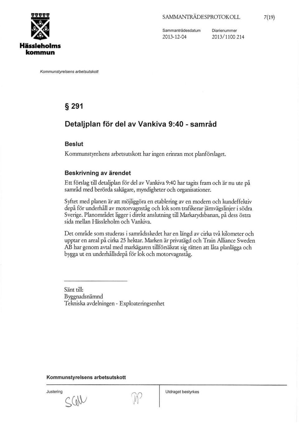 Syftet med planen är att möjliggöra en etablering av en modem och kundeffektiv depå för underhåll av motorvagnståg och lok som trafikerar jämvägslinjer i södra Sverige.