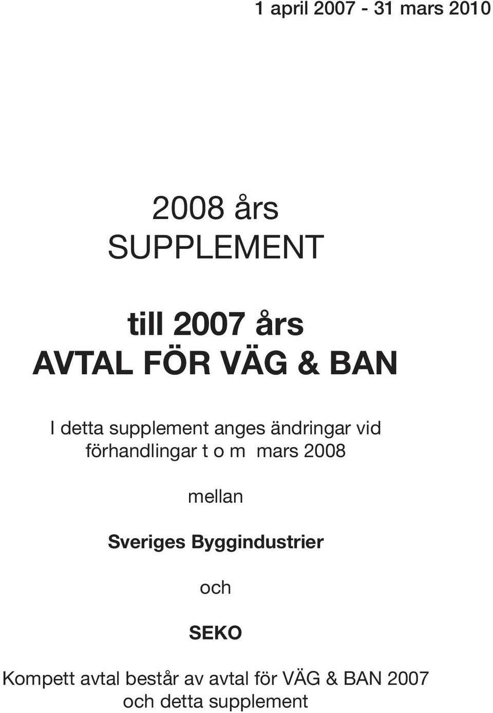förhandlingar t o m mars 2008 mellan Sveriges Byggindustrier och