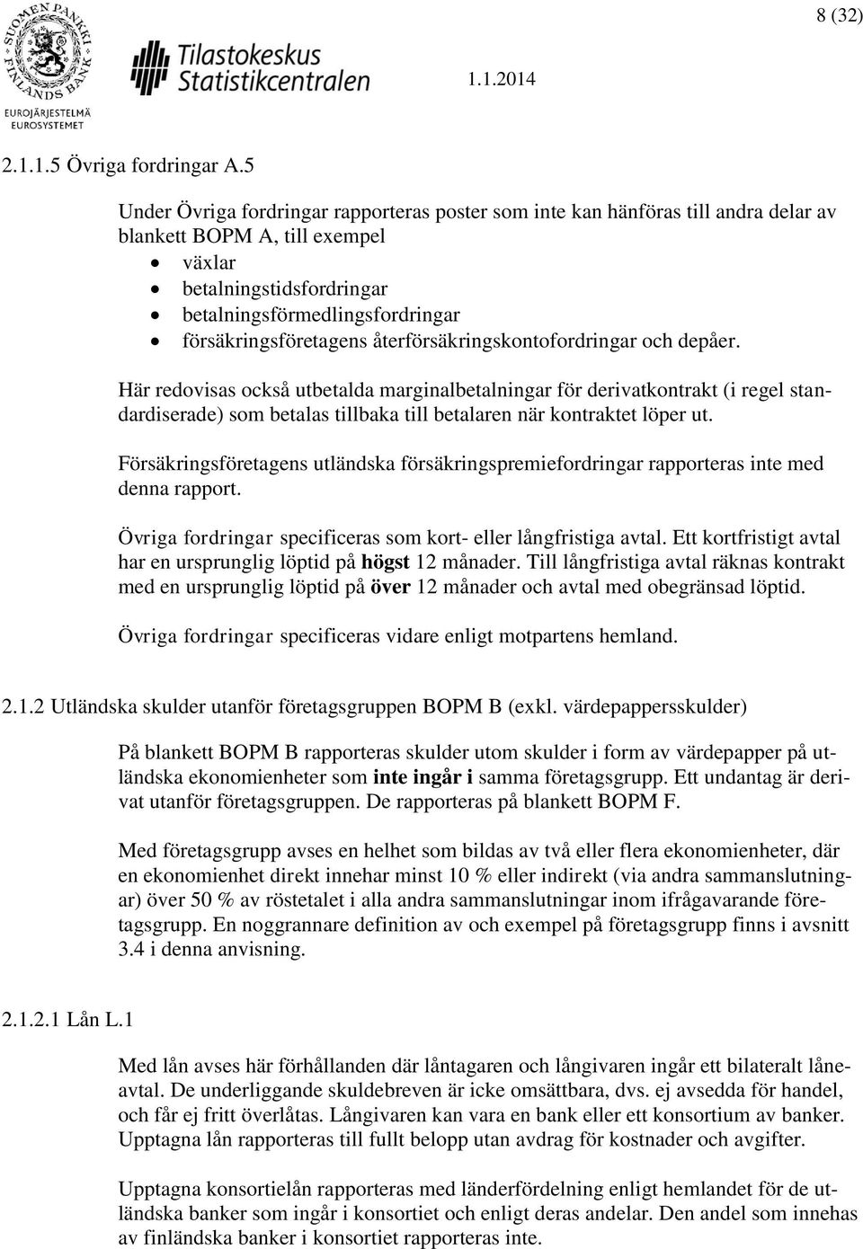 försäkringsföretagens återförsäkringskontofordringar och depåer.