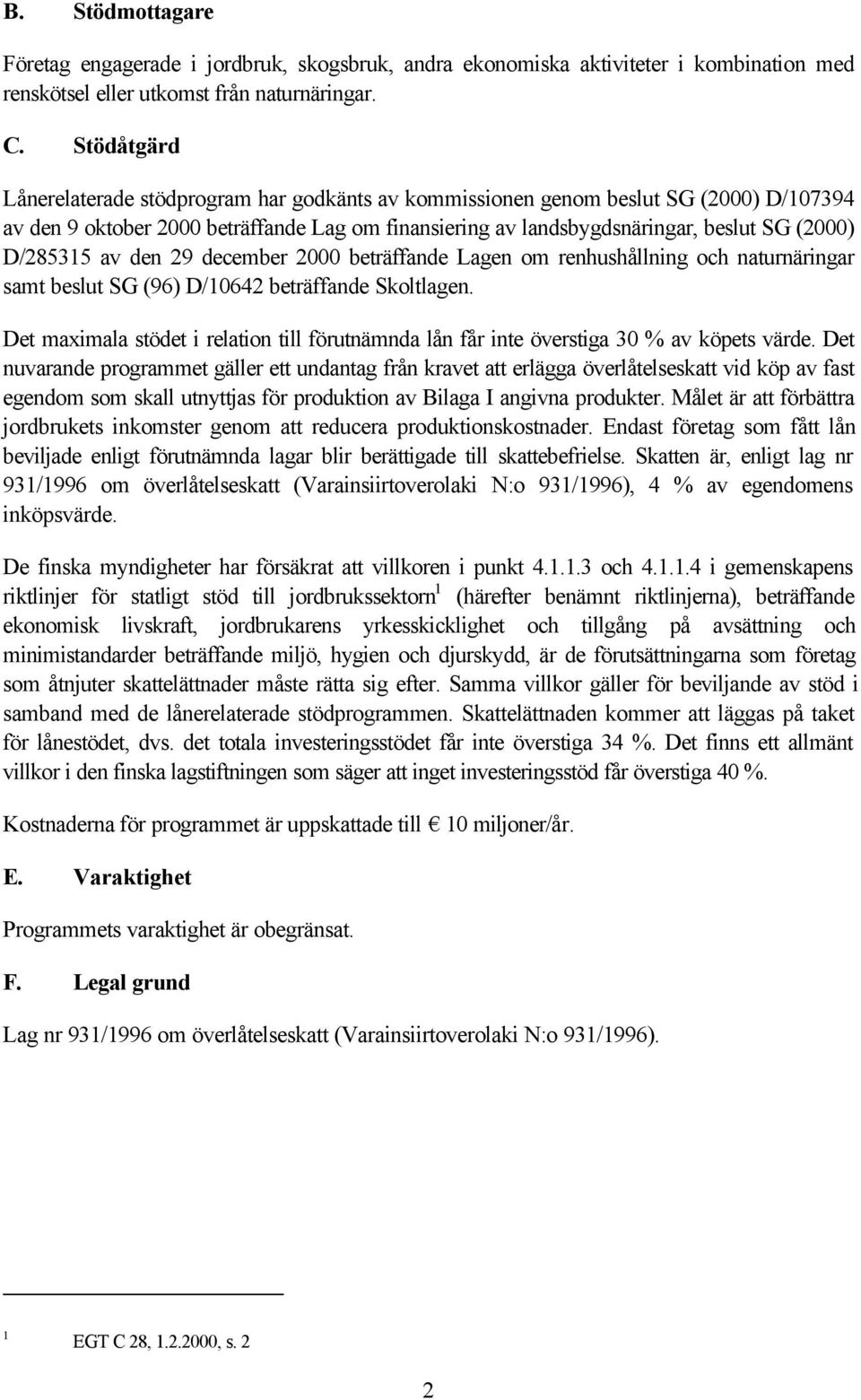 D/285315 av den 29 december 2000 beträffande Lagen om renhushållning och naturnäringar samt beslut SG (96) D/10642 beträffande Skoltlagen.