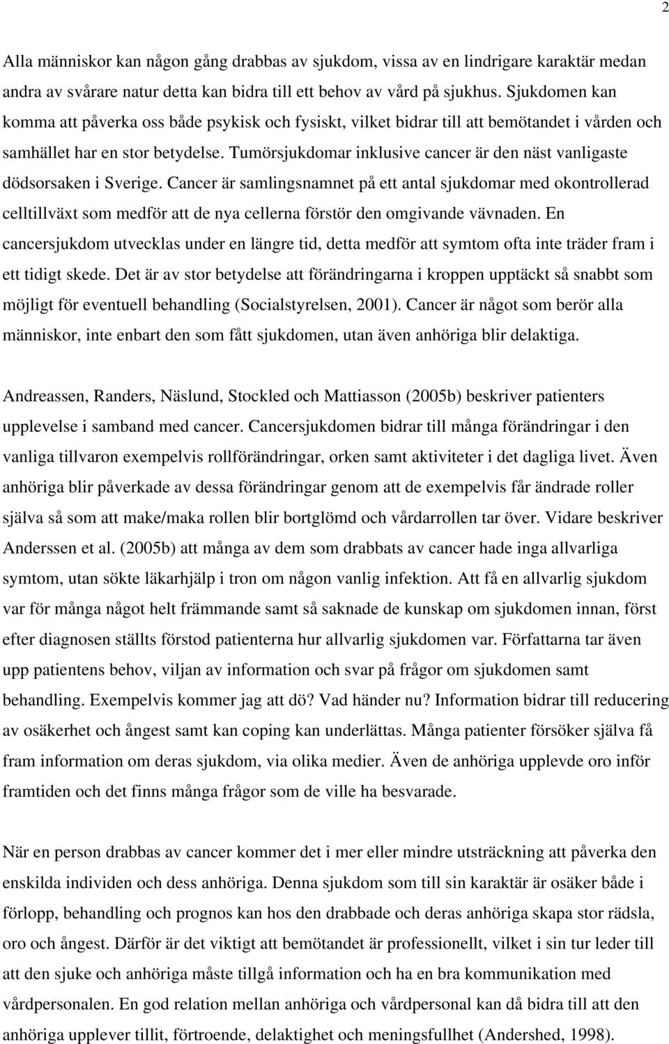 Tumörsjukdomar inklusive cancer är den näst vanligaste dödsorsaken i Sverige.