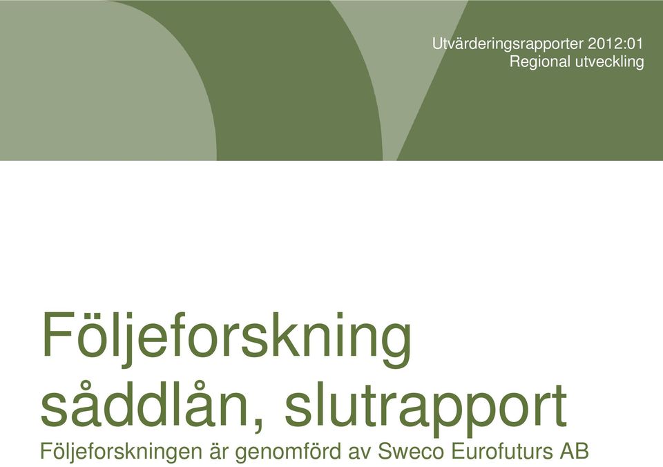 såddlån, slutrapport