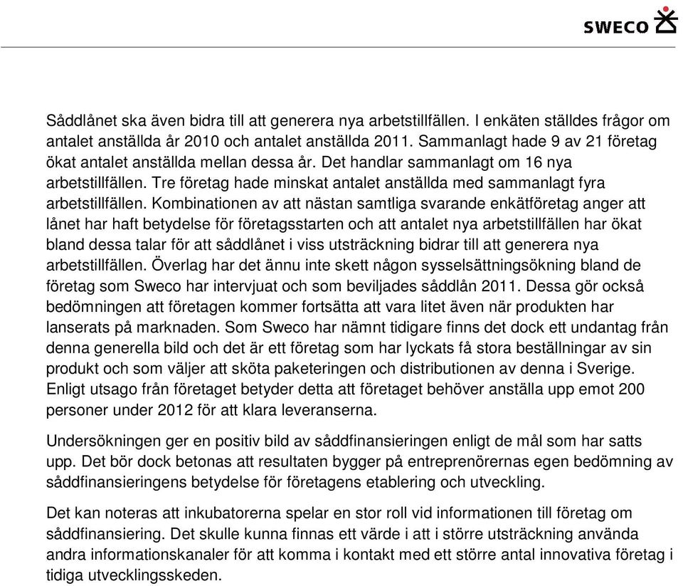 Tre företag hade minskat antalet anställda med sammanlagt fyra arbetstillfällen.