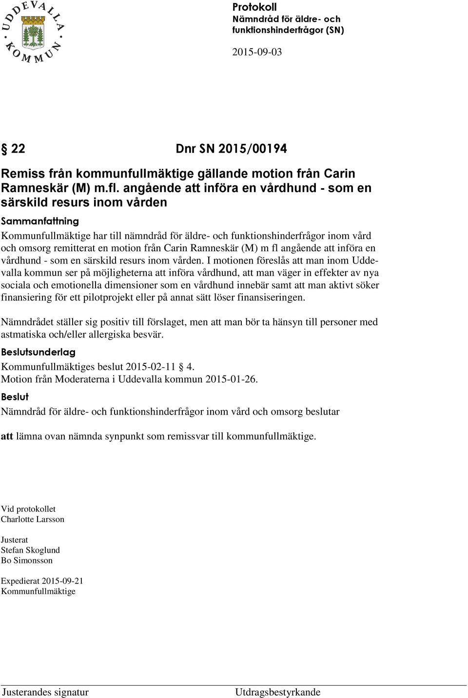 från Carin Ramneskär (M) m fl angående att införa en vårdhund - som en särskild resurs inom vården.