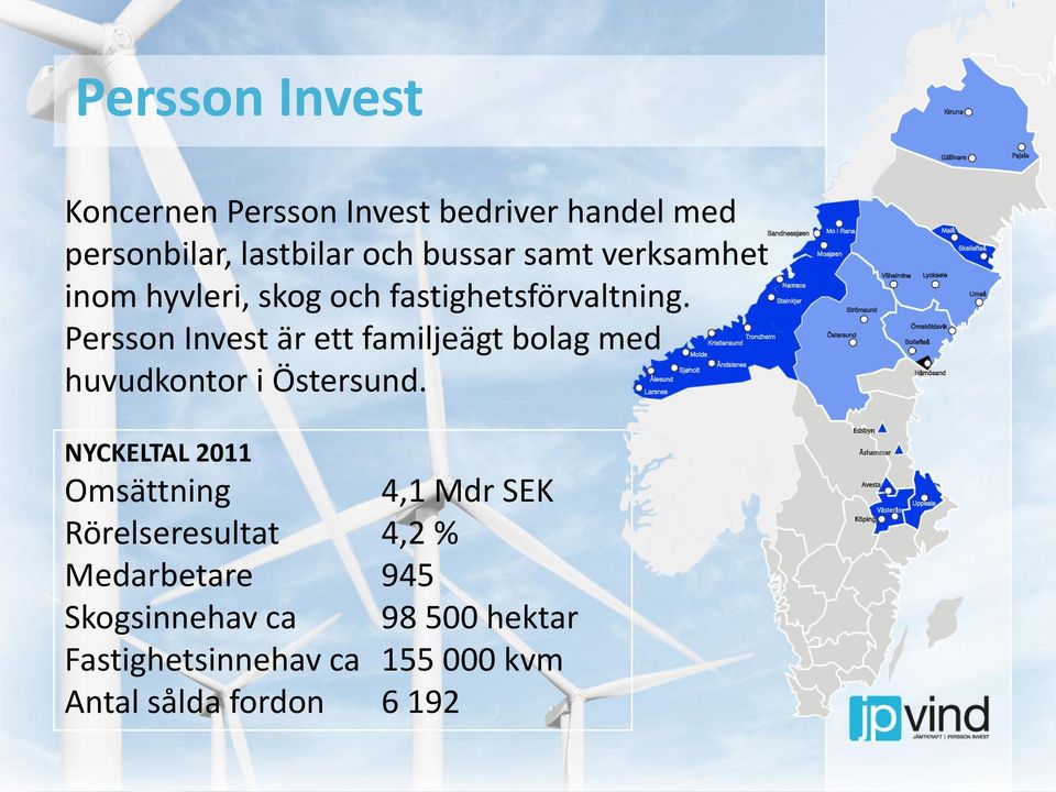 Persson Invest är ett familjeägt bolag med huvudkontor i Östersund.