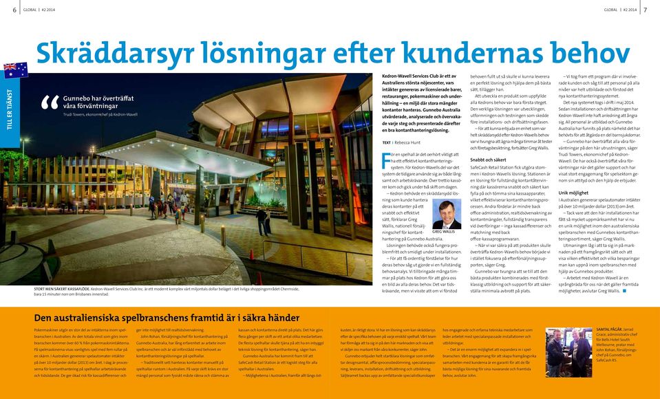 ekonomichef på Kedron-Wavell intäkter genereras av licensierade barer, restauranger, pokermaskiner och underhållning en miljö där stora mängder kontanter hanteras.