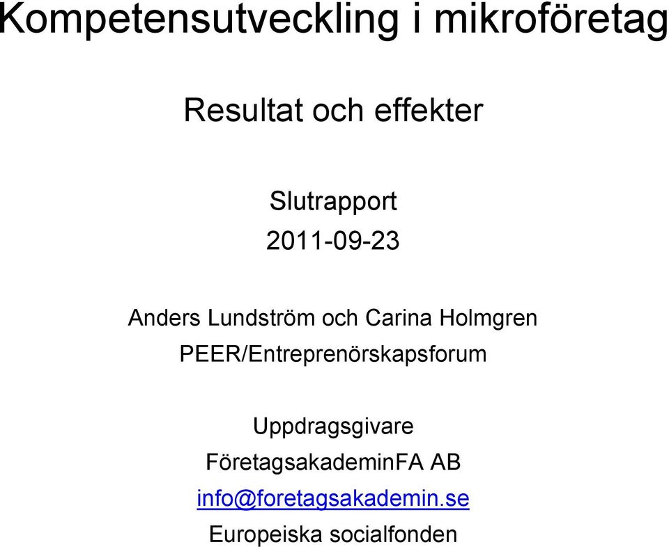 Holmgren PEER/Entreprenörskapsforum Uppdragsgivare