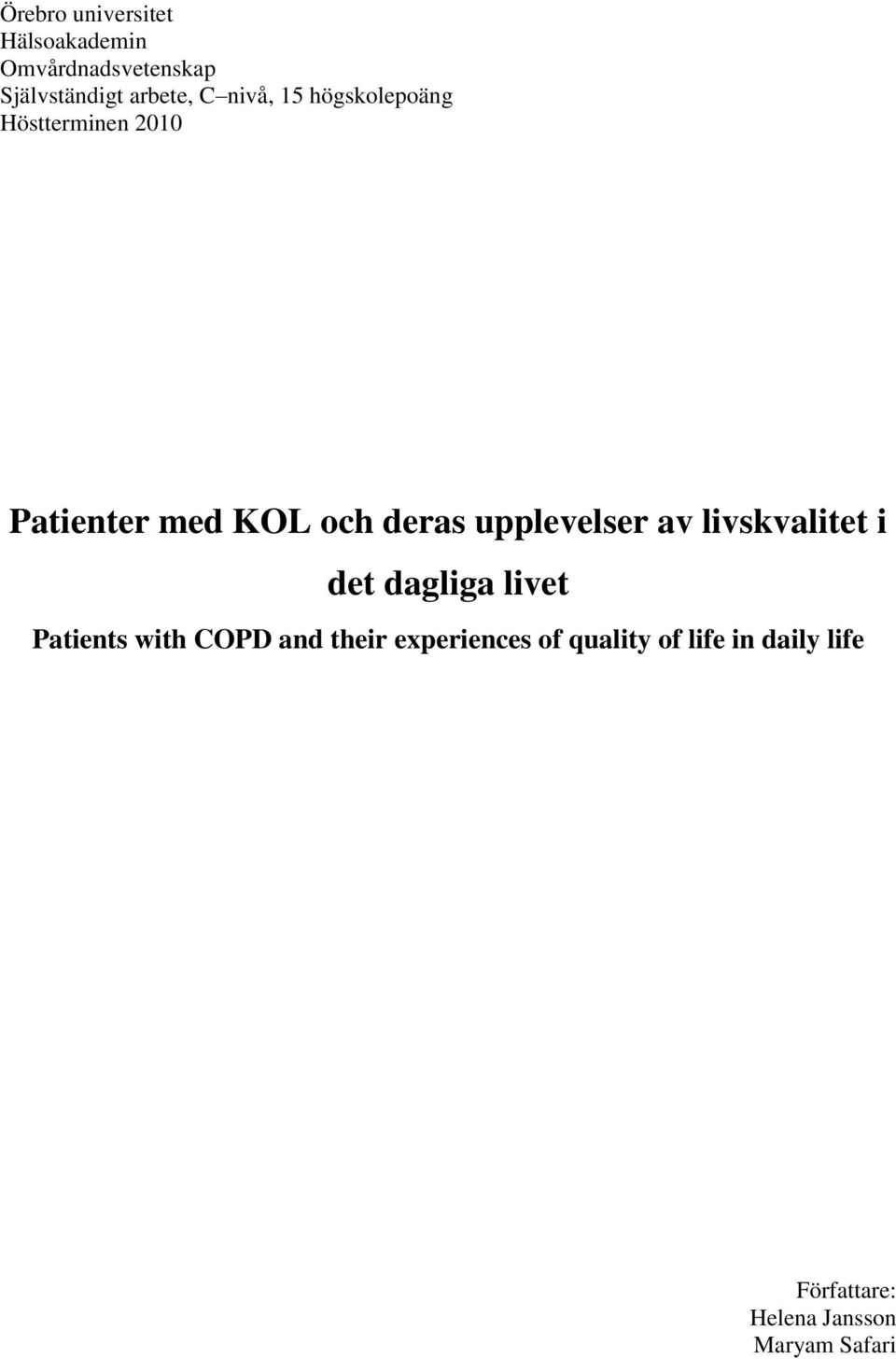 upplevelser av livskvalitet i det dagliga livet Patients with COPD and their