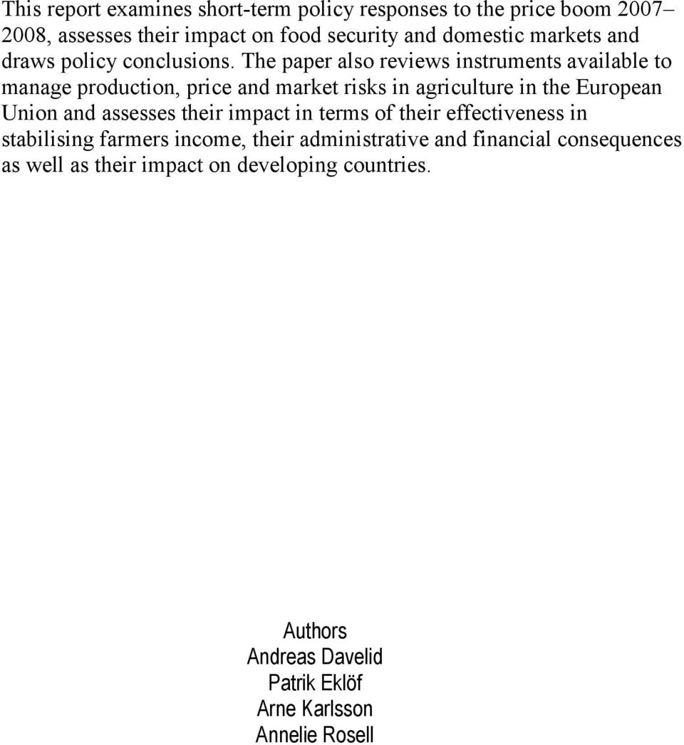 The paper also reviews instruments available to manage production, price and market risks in agriculture in the European Union and