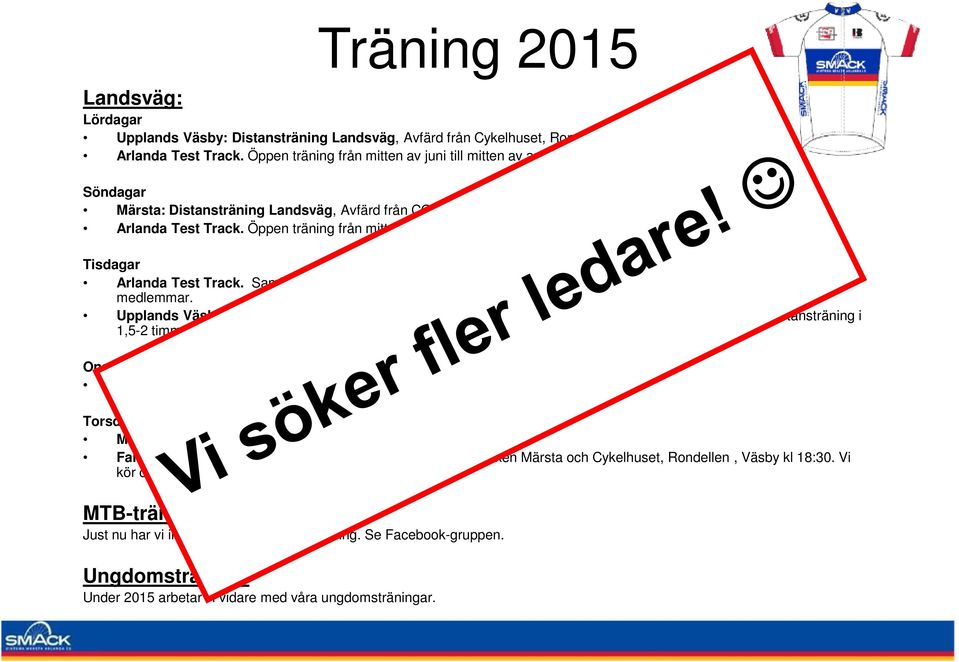 Tider meddelas senare. Tisdagar Arlanda Test Track. Samling COOP, Pinbacken, Märsta eller Cykelhuset, Rondellen, Väsby kl 18:30. Öppet för alla medlemmar.