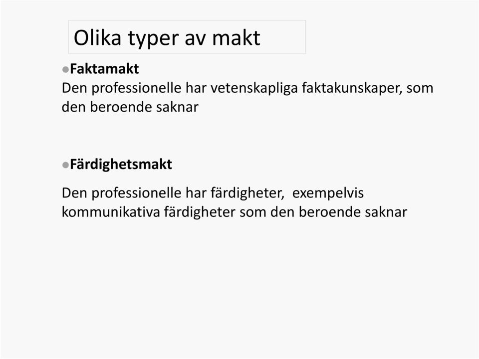 Färdighetsmakt Den professionelle har färdigheter,