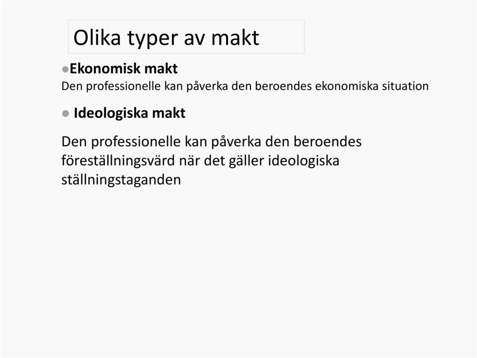 Ideologiska makt Den professionelle kan påverka den