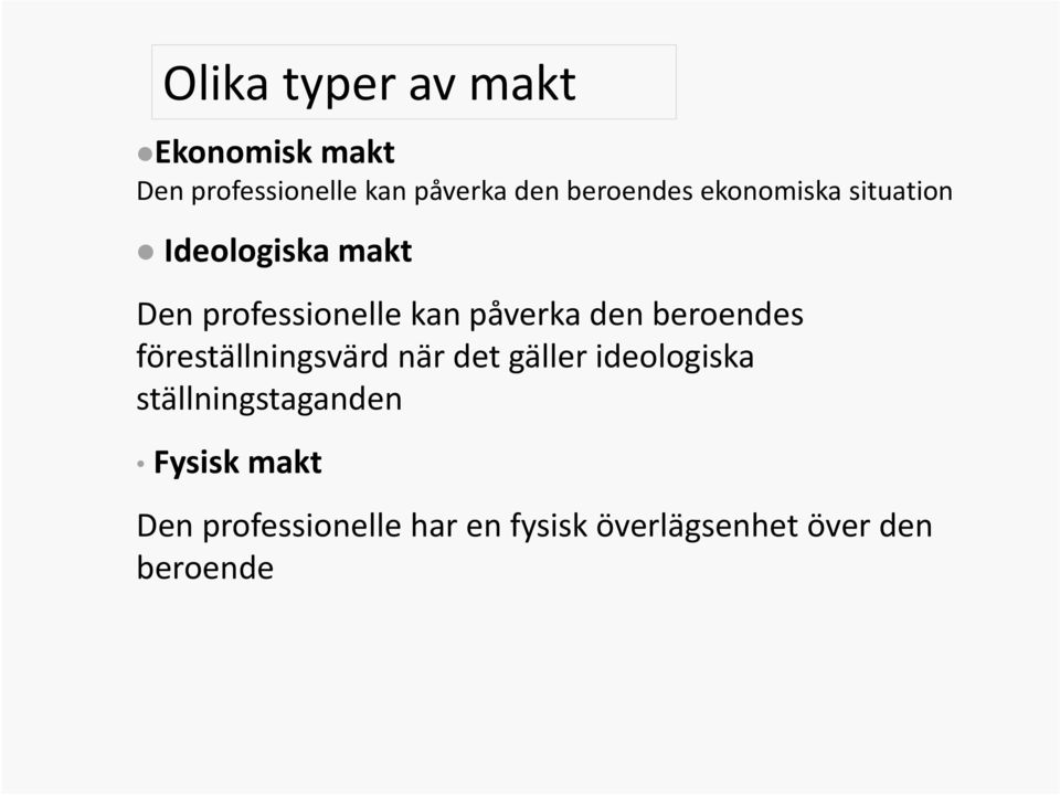 påverka den beroendes föreställningsvärd när det gäller ideologiska